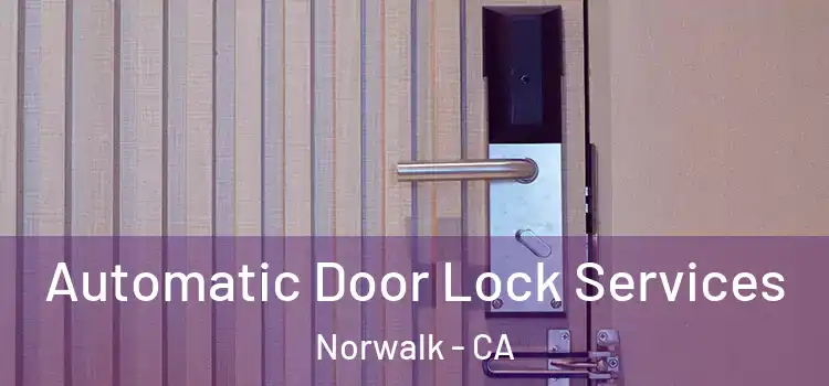  Automatic Door Lock Services Norwalk - CA