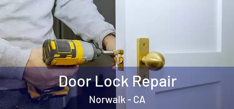 Door Lock Repair Norwalk - CA