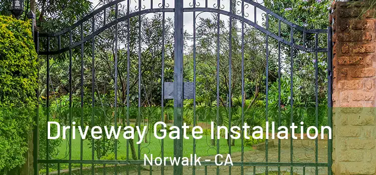 Driveway Gate Installation Norwalk - CA