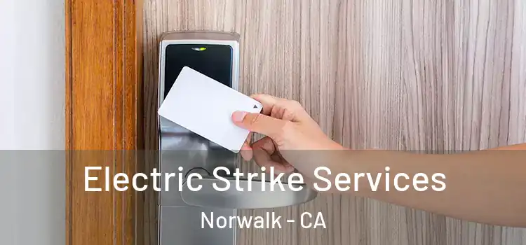  Electric Strike Services Norwalk - CA
