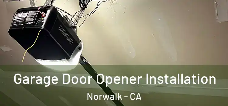  Garage Door Opener Installation Norwalk - CA