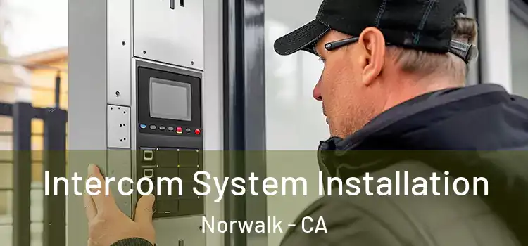 Intercom System Installation Norwalk - CA