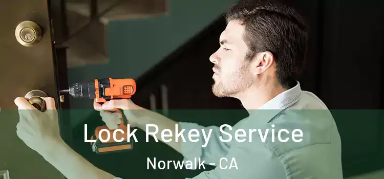  Lock Rekey Service Norwalk - CA