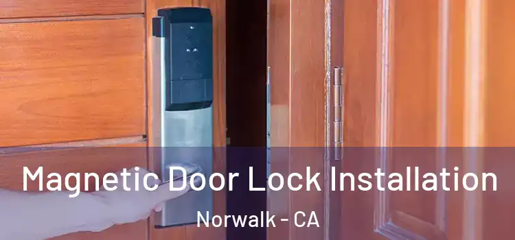  Magnetic Door Lock Installation Norwalk - CA