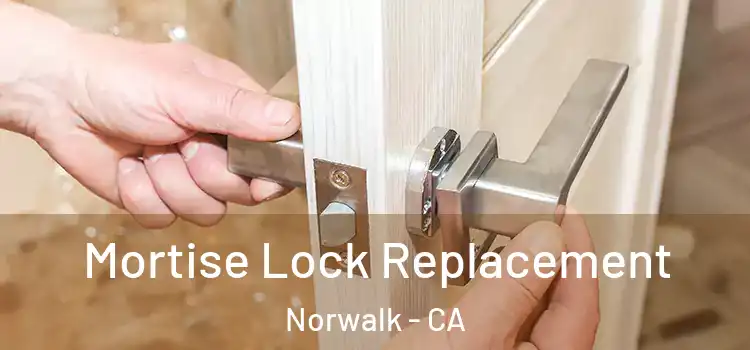  Mortise Lock Replacement Norwalk - CA
