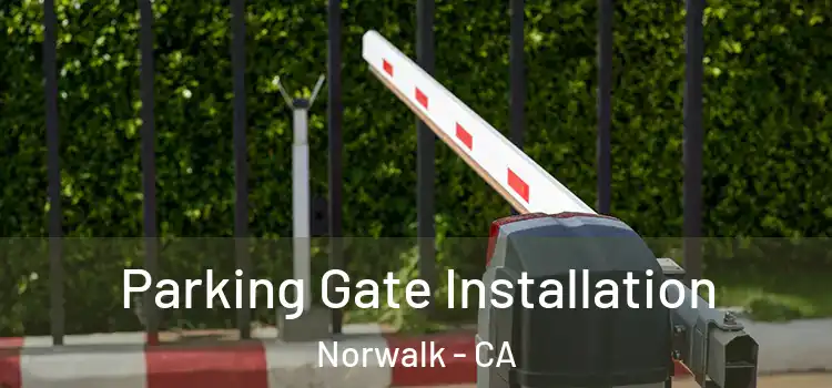  Parking Gate Installation Norwalk - CA
