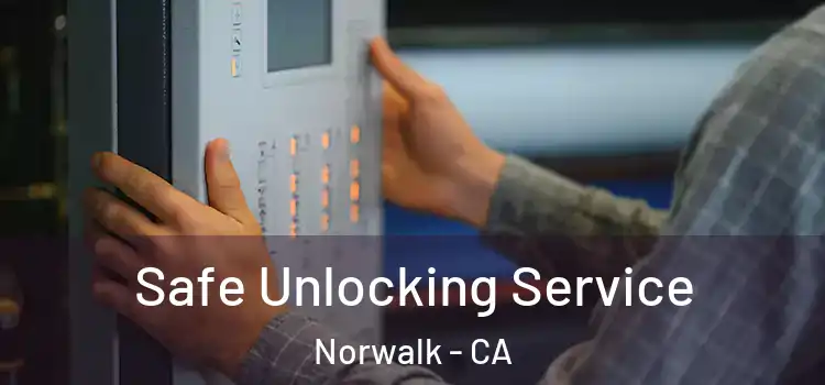  Safe Unlocking Service Norwalk - CA