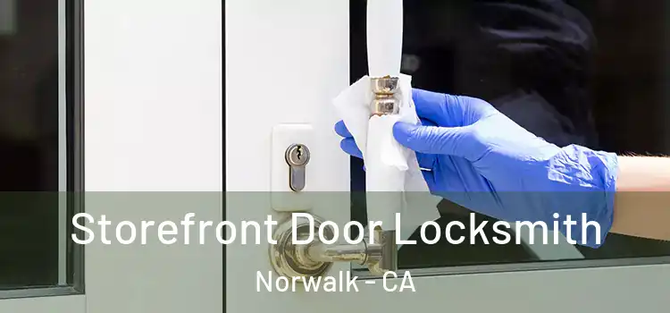  Storefront Door Locksmith Norwalk - CA