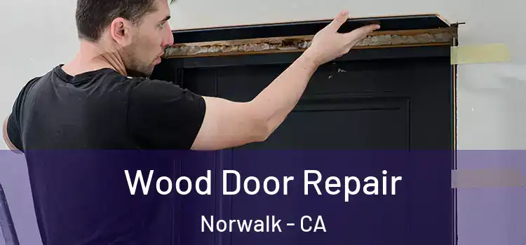 Wood Door Repair Norwalk - CA